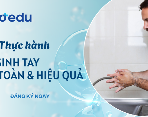 THỰC HÀNH VỆ SINH TAY AN TOÀN & HIỆU QUẢ