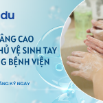 NÂNG CAO TUÂN THỦ VỆ SINH TAY TRONG BỆNH VIỆN