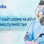 QUẢN LÝ CHẤT LƯỢNG VÀ XỬ LÝ DỤNG CỤ PHỨC TẠP